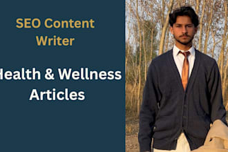 write SEO optimized health and wellness blog articles