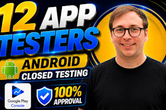 provide 12 testers for google play closed testing for 14 days 12 app tester