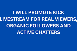 promote kick livestream for real viewers, organic followers and active chatters
