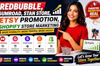 do redbubble, gumroad, stan store, ebay etsy promotion and shopify marketing