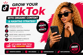 grow your tiktok with organic content and hashtag strategy