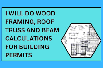 do wood framing, roof truss and beam calculations for building permits