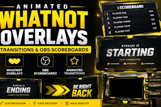 design animated whatnot overlays transitions and obs scoreboards