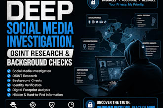 conduct deep social media investigation, osint research and background checks