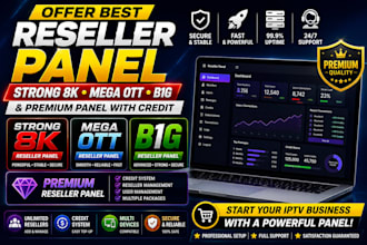 offer best reseller panel, strong 8k, mega ott b1g and premium panel with credit