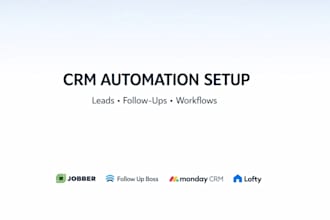 set up jobber follow up boss monday CRM lofty CRM automation and workflows