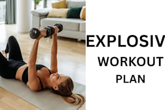 create an explosive workout plan for you