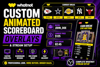 design custom animated whatnot scoreboard overlays and stream whatnot setup