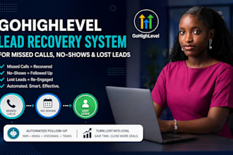build a gohighlevel lead recovery system for missed calls no shows and lost lead