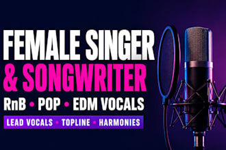 be your female singer songwriter for pop, rnb and edm topline vocals