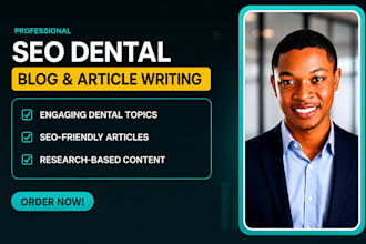 write SEO dental blog posts and patient education articles