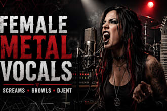 be your female vocalist for heavy metal, hard rock, nu metal, growl, djent music