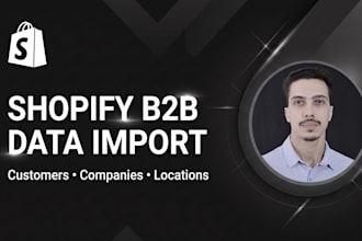 bulk import shopify b2b customers, companies and locations