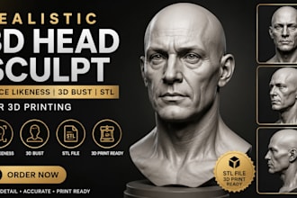 sculpt a realistic 3d head, face likeness, or bust stl for 3d printing