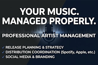 be your artist manager and provide full artist management for music artists