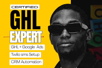 setup google ads, twilio sms, gohighlevel crm, calendar make workflow automation