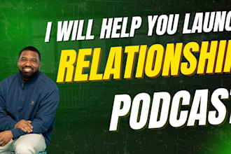 help launch your relationship podcast