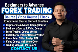 create a beginner to advance forex trading course, ebook, video course and PPT