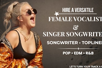 be your female edm singer vocalist female pop singer songwriter edm vocalist