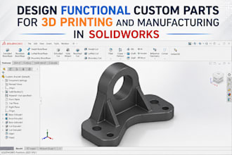 design functional custom parts for 3d printing and manufacturing in solidworks