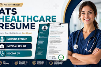 write an ats medical resume, healthcare resume, nursing resume, and doctor CV