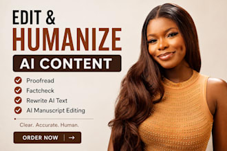 edit humanize proofread ai manuscript, factcheck and rewrite ai content ai text