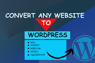 convert copy or transfer wix, webflow, squirespace, weebly to wordpress website