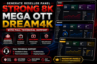 generate reseller panel strong 8k, mega ott, dream4k with full technical support