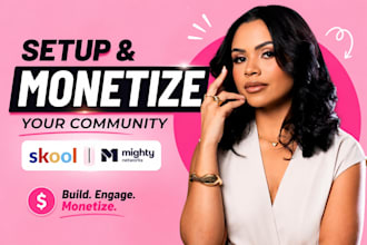 setup and monetize your skool, mighty networks community skool community manager