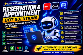 build a fast reservation bots, appointment bot, resy, tock and web automation