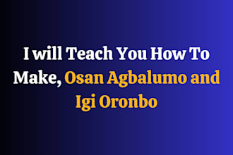 teach you how to make osan agabalumo and igi oronbo