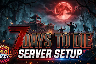 setup, mod, and optimize your 7 days to die dedicated server