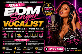be your female edm singer vocalist, edm pop songwriter and topline writer