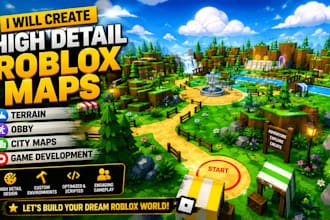 create high detail roblox maps, terrain, obby, city maps and game development