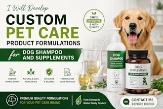 develop custom pet care product formulations for dog shampoo and supplements
