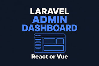 build a custom admin dashboard with laravel and react or vue