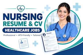 write a professional nursing resume and healthcare CV
