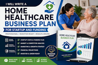write a home healthcare business plan for startup and funding