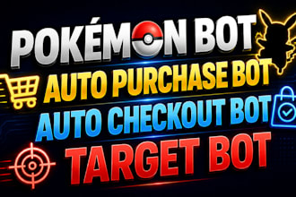 create custom pokemon bot, auto purchase bot, auto checkout bot