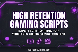 write high retention youtube scripts  for gaming channels