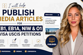 help publish media articles for eb1, eb1a, niw and o1 visa uscis petitions