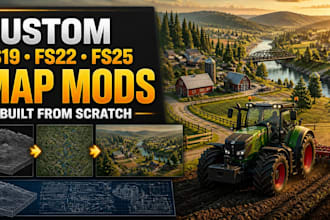custom farming simulator fs19, fs22 and fs25, map mods from scratch