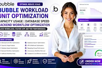 bubble workload unit optimization capacity usage database speed backend workflow