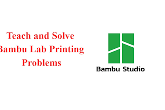 teach and solve your bambu lab 3d printing problems