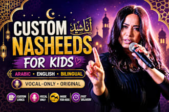 write, sing a custom nasheed or islamic kids song, lullaby in english or arabic