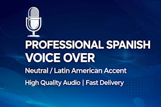 record a professional latin american spanish voice over