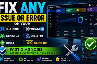 fix any issue or error on your xui one, xtream ui, ministra, jellyfin, emby, 4k
