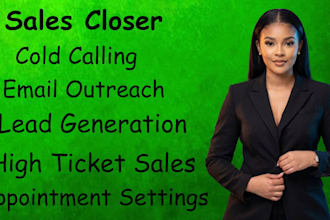 close high ticket sales, generate leads and set appointments