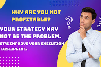 why are you not profitable lets review your strategy  and behaviour execution