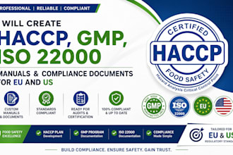 create haccp, gmp, iso 22000 manuals and compliance documents for eu and US